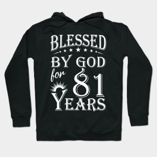 Blessed By God For 81 Years Christian Hoodie